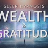 Sleep Hypnosis for Wealth and Gratitude_ Prosperity Attraction_ Sleep Meditation for Abundance
