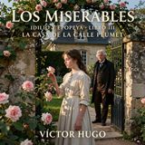 Los miserables de Victor Hugo 📖 | Parte 4: Idilio y epopeya — Libro 3: La casa de la calle Plumet | Audiolibro en español | Grandes Clásico
