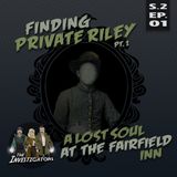 EP18:  Finding Private Riley - A Lost Soul at the Fairfield Inn