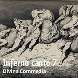 Dante Alighieri - La Divina Commedia - Canto 7 Inferno