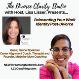 Reinventing Your Work Identity Post-Divorce with Guest Rachel Spekman