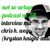not so urban podcast nr.58: Chris H. Wege (aka Krystan Knight – Autor)