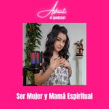 Ser Mujer y Mamá Espiritual: Encontrando Paz en medio del caos
