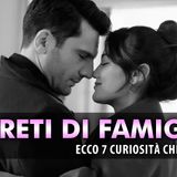 Segreti Di Famiglia, Curiosità: Ecco 7 Cose Che Non Sai!