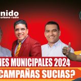 ELECCIONES MUNICIPALES 2024 ENTRE CAMPAÑAS SUCIAS