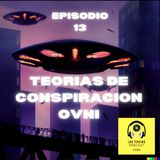 EP 13 - Teorias de Conspiracion Ovni