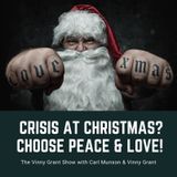 Crisis at Christmas? Choose Peace & Love! (Excerpt from a Vinny Grant Show recording)