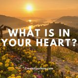 3416 What Is In Your Heart?