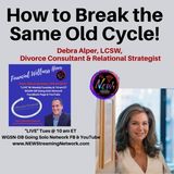 How to Break the Same Old Cycle!  With Guest Debra Alper LCSW
