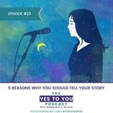 5 Reasons Why You Should Tell Your Story