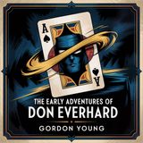 The Early Adventures of Don Everhard: A Hard Boiled Gambler's Tale | Section 1: A Royal Flush of Hearts