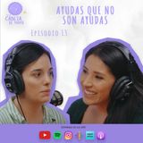 Episodio 13 | Ayudas que no son ayudas | ELCDM | Ana Victoria Ferarios