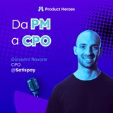 Il Mindset del CPO: come guidare un team di prodotto con Giovanni Ravone, CPO @ Satispay
