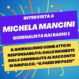 Responsabilità del giornalismo e il racconto del "paese dei pazzi" - Intervista a Michela Mancini