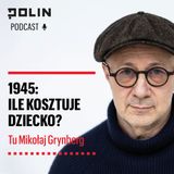 1945: Ile kosztuje dziecko? I Tu Mikołaj Grynberg I Muzeum POLIN