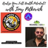 Realize Your Full Health Potential with Tony Petkovich
