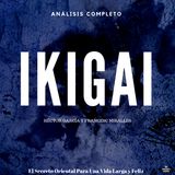 132. IKIGAI - Los Secretos de Oriente de una Vida Larga y Feliz