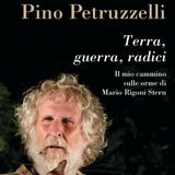 Pino Petruzzelli "Terra, guerra, radici"