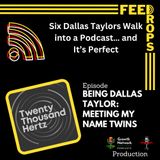 Six Dallas Taylors Walk into a Podcast… and It’s Perfect