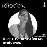 #004 Direitos e resistências indígenas com Pagu Rodrigues