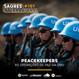 #161 | Peacekeepers: as operações de paz da ONU
