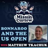 194. Matthew Tkachuk, Bonnaroo and the US Open