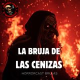 HORROR CAST : LA BRUJA DE LAS CENIZAS / relatos de brujas.