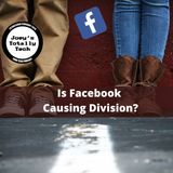 Is Facebook Causing Division?