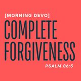 Complete Forgiveness [Morning Devo]