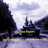 Ukraine Report. Episode 151 - Dark Skies News And information