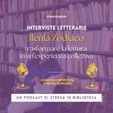 Ilenia Zodiaco: trasformare la lettura in un'esperienza collettiva