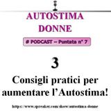 Autostima Donne - puntata 7 - Tre consigli pratici per aumentare l'Autostima!