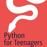 Python for Teenagers: Learn to Program like a Superhero