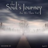 Episode 029 - The Soul's Journey - Are We There Yet