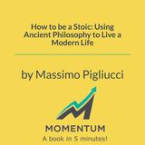 How to be a Stoic: The ancient cure for modern anxiety (Massimo Pigliucci)