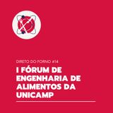 #95 - Direto do Forno 14 - I Fórum de Engenharia de Alimentos da Unicamp