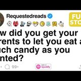 [FULL STORY] How did you get your parents to let you eat as much candy as you wanted