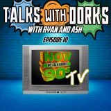 TALKS WITH DORKS EP.10 (90s TV)