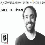 Episode 44 - A Conversation with Minds CEO Bill Ottman