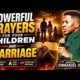 Powerful Prayer For Your Children And Marriage | Emmanuel Iren #prayer #marriage #love #family