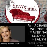 Attachment Wounds and Maternal Mental Health: Healing Developmental Trauma