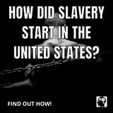 How Did Slavery Start In The United States?