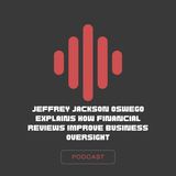 Jeffrey Jackson Oswego Explains How Financial Reviews Improve Business Oversight