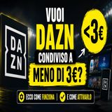 DAZN condiviso a meno di 3€ al mese- come attivarlo subito