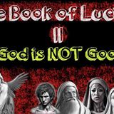 The Book of Lucifer II - God is NOT Good