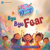 Bye Bye Fear ::: Episode of September 2025
