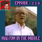 Ep. 220 ~ Malcolm In The Middle