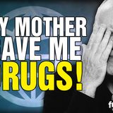 6489 My Mother Gave Me DRUGS! CALL IN SHOW