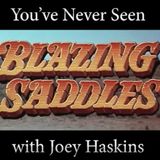 You've Never Seen with Joey Haskins "Blazing Saddles" (1974)