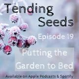 Ep 19 - Putting the Garden to Bed